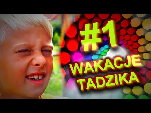 Wakacje Tadzika #1