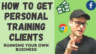 How To Get Personal Training Clients | Running Your Own Business