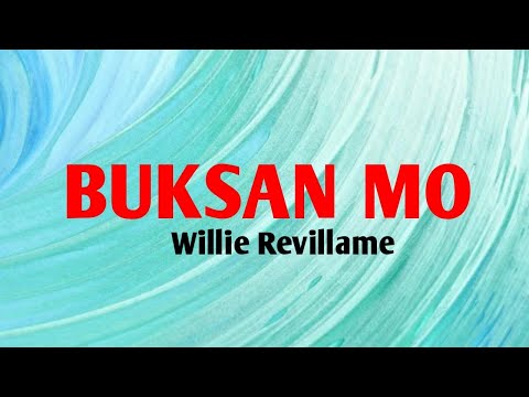 BUKSAN MO -WILLIE REVILLAME (Lyrics video)