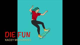 Die Fun- Kacey Musgraves [Lyrics+Vietsub]