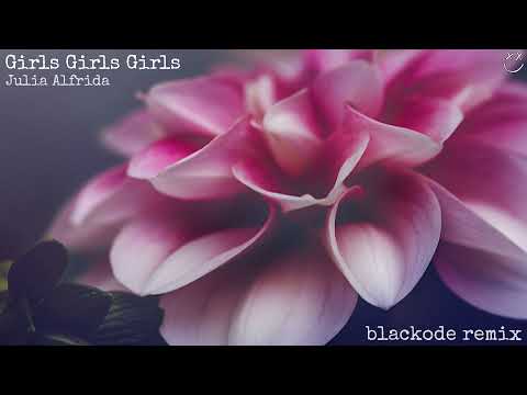 Julia Alfrida - Girls Girls Girls (blackode remix)