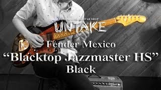 Video thumbnail for Fender Mexico “Blacktop Jazzmaster HS” Black by UNTAKE GUITARS
