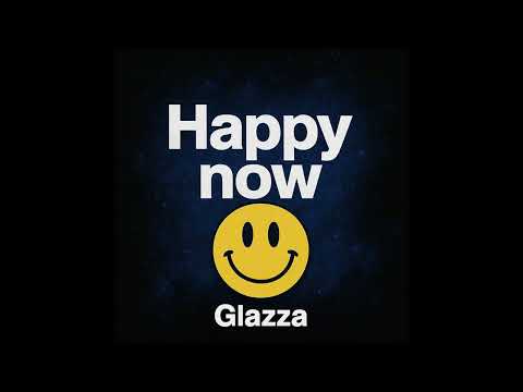 Glazza - Happy Now