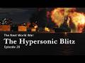 The Next World War Episode 20 The Hypersonic Blitz