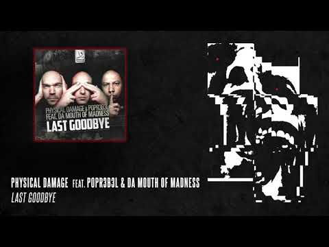 Physical Damage & Popr3b3l feat. Da Mouth Of Madness ‎– Last Goodbye