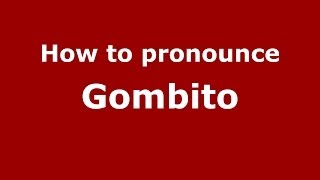How to pronounce Gombito
