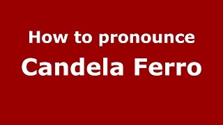 How to pronounce Candela Ferro