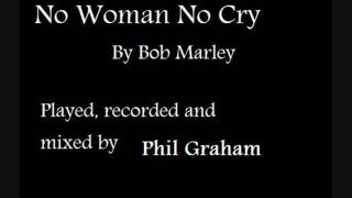 Phil Graham - No Woman No Cry