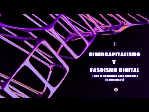 ️ Cibercapitalismo y fascismo digital