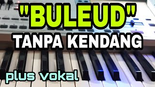 Download lagu BULEUD || KOPLO TANPA KENDANG || PLUS VOKAL mp3 Download lagu BULEUD || KOPLO TANPA KENDANG || PLUS VOKAL mp3