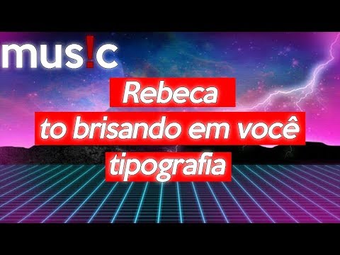 Rebeca, To Brisando Em Você, Sensação -  [TIPOGRAFIA]