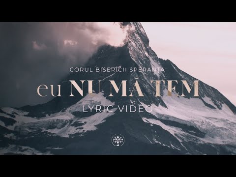 eu NU MĂ TEM - Corul Bisericii Speranța [OFFICIAL LYRIC VIDEO]