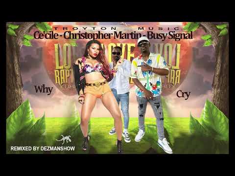 Ce'cile, Christopher Martin, Busy Signal - Why - Cry