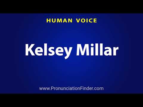How To Pronounce Kelsey Millar