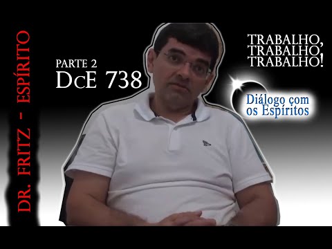 parte 2 -   Trabalho, Trabalho, Trabalho! - Espírito Dr Fritz  Médium: Roberto Barbosa