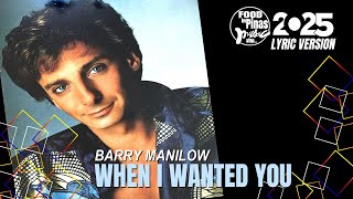 WHEN I WANTED YOU - BARRY MANILOW (Lyric Version)