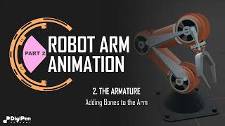 The Robotic Arm Part 2.2 - Adding the Armature