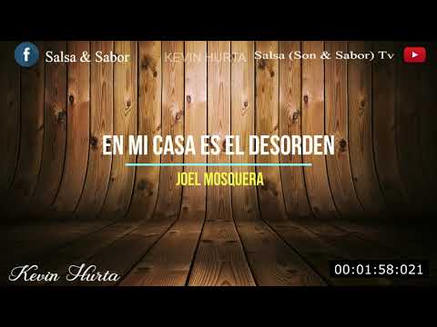 En Mi Casa Es El Desorden - Joel Mosquera - Sabor Salsa
