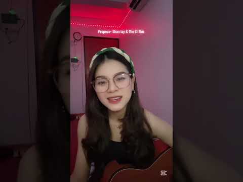 Propose - Shankay& Min Si Thu ( cover)