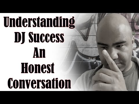 Understanding DJ Success - An Honest DJ Conversation