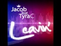 Jacob ft. Tyra C - Leavin' (MBrother pres. CM ...