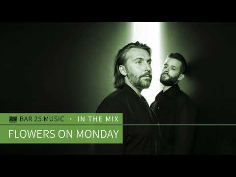 Bar 25 Music In The Mix #171 - Flowers On Monday
