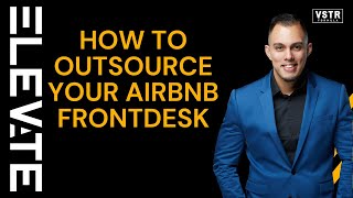 Outsource Your Airbnb Front Desk: Tips from George Salas