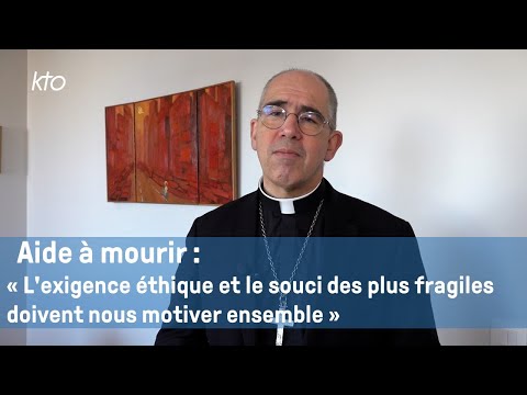 Aide à mourir : "C’est l’exigence éthique et le souci des plus fragiles qui doivent nous motiver"