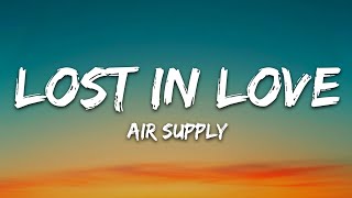Air Supply - Lost In Love (Lyrics)