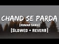 Chand Se Parda Keejiye Reverb Mood 90 S