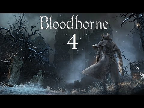 Bloodborne Walkthrough - Part 4: MrIwill4get