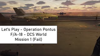 Let's Play - Operation Pontus - F/A-18 DCS World - Mission 1 (Fail)