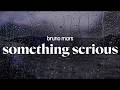bruno mars - something serious (lyrics)