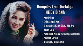 Download lagu Kompilasi Lagu Lawas Nostalgia Heidy Diana |Model Cinta |Bintangku Bintangmu |Istilah Cinta mp3