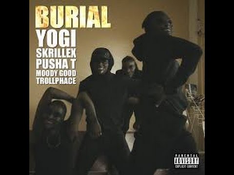 Yogi  Skrillex - Burial (feat. Pusha T Moody Good TrollPhace)(SKRILLEX EDITED SONGS)