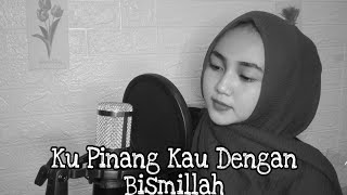 Download lagu KUPINANG KAU DENGAN BISMILLAH (Cover By Sabrina Fathan Afdhila) mp3