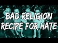 Bad Religion - Recipe For Hate (Lyrics)