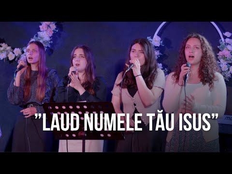 Laud numele Tău Isus | Muzică creștina