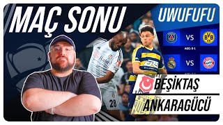 Beşiktaş - Ankaragücü | PSG - Dortmund | Maç Sonu Değerlendirmesi | Toplam 6 Uwufufu