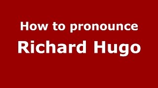 How to pronounce Richard Hugo