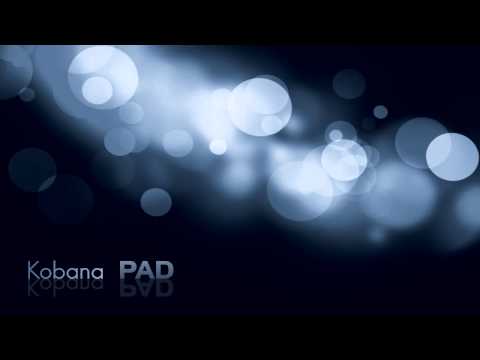 Kobana - Pad (Original Mix)