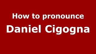 How to pronounce Daniel Cigogna