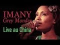 IMANY - GREY MONDAY - Live au China 