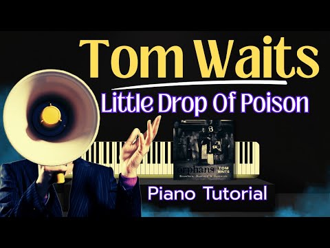 How To Play Tom Waits' "Little Drop Of Poison" on Piano – Step by Step Tutorial