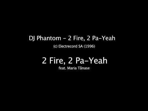 DJ Phantom - 2 Fire, 2 Pa-Yeah (1996) feat. Maria Tanase