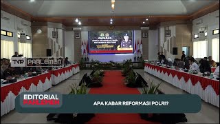 Apa Kabar Reformasi Polri? - Editorial Parlemen