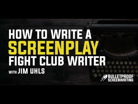 How to Write a Screenplay with Fight Club Screenwriter Jim Uhls
