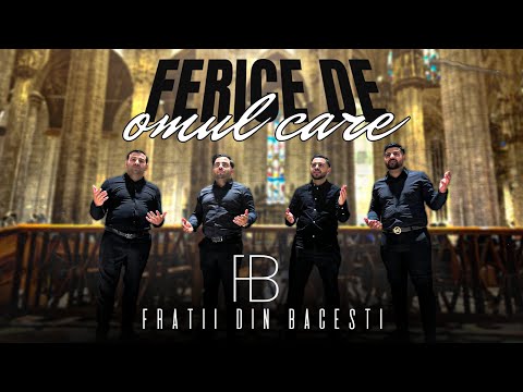 Fratii Din Bacesti - Ferice de omul | OFFICIAL VIDEO 2024