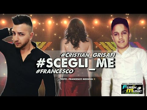 Cristian Grisafi Ft. Francesco - Scegli me SINGOLO UFFICIALE 2018