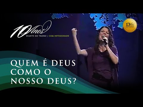 DIANTE DO TRONO | COM INTENSIDADE | 04 | QUEM É DEUS COMO NOSSO DEUS | CLIPE OFICIAL